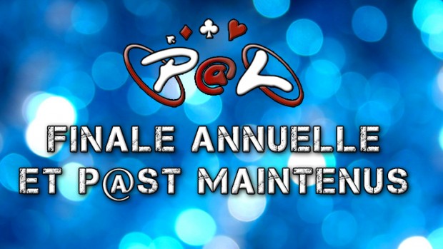 La finale annuelle et le P@ST auront bien lieu